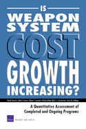 Is Weapon System Cost Growth Increasing? a Quantitative Assessment of Completed and Ongoing Programs