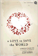 A Love to Save the World: A Christmas Celebration of Invitation and Redemption
