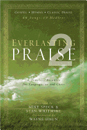 Everlasting Praise 2: Gospel * Hymns * Classic Praise