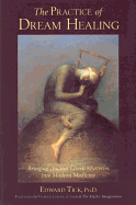 The Practice of Dream Healing: Bringing Ancient Greek Mysteries Into Modern Medicine