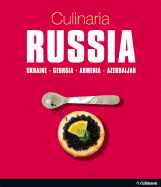 Culinaria Russia: Ukraine * Georgia * Armenia * Azerbaijan