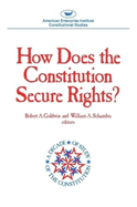 How Does the Constitution Secure Rights? (AEI Studies)