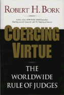 Coercing Virtue: The Worldwide Rule of Judges