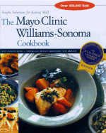 The Mayo Clinic Williams-Sonoma Cookbook: Simple Solutions for Eating Well