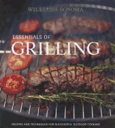 Williams-Sonoma Essentials of Grilling: Recipes and Techniques for Successful Outdoor Cooking