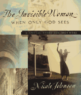 The Invisible Woman: A Special Story for Mothers