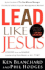 Lead Like Jesus: Lessons from the Greatest Leadership Role Model of All Times