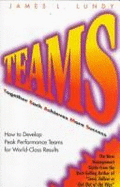 Teams: Together Each Achieves More Success; How to Develop Peak Performance Teams for World...: How to Develop Peak Performance Teams for World...