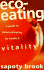 Eco-Eating: A Guide to Balanced Eating for Health and Vitality