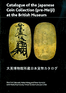 Catalogue of the Japanese Coin Collection (Pre-Meiji) at the British Museum: With Special Reference to Kutsuki Masatsuna