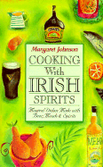 Cooking with Irish Spirits: Magical Dishes Made with Beer, Meads & Spirits
