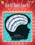 Use It! Dont Lose It!: Language Arts 6th Grade