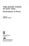 The Soviet Union in East Asia: Predicaments of Power