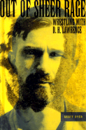 Out of Sheer Rage: Wrestling with D. H. Lawrence