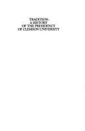 Tradition: A History of the Presidency of Clemson University