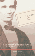 A. Lincoln, Esquire: A Shrewd, Sophisticated Lawyer in His Time
