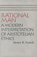 Rational Man: A Modern Interpretation of Aristotelian Ethics