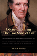 Observations on "The Two Sons of Oil"; Containing a Vindication of the American Constitutions and Defending the Blessings of Religious Liberty and Toleration Against the Illiberal Strictures of the REV. Samuel B. Wylie