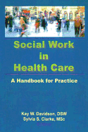 Social Work in Health Care: A Handbook for Practice