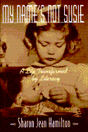 My Name's Not Susie: A Life Transformed by Literacy