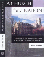 A Church for a Nation: The History of the Anglican Diocese of Canberra and Goulburn