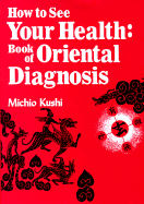 How to See Your Health: Book of Oriental Diagnosis