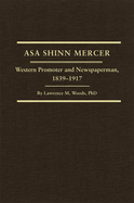 Asa Shinn Mercer: Western Promoter and Newspaperman, 1839-1917