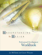 The Understanding by Design Professional Development Workbook