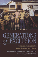 Generations of Exclusion: Mexican Americans Assimilation and Race