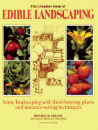 The Complete Book of Edible Landscaping: Home Landscaping with Food-Bearing Plants and Resource-Saving Techniques