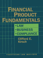 Financial Product Fundamentals: Law, Business, Compliance