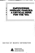 Empowering Hispanic Families: A Critical Issue for the '90s