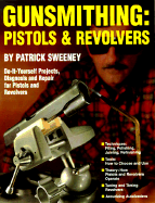 Gunsmithing: Pistols & Revolvers
