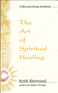 The Art of Spiritual Healing: Chakra & Energy Bodywork
