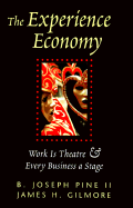 The Experience Economy: Work is Theatre & Every Business a Stage