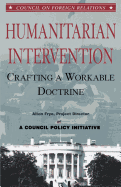 Humanitarian Intervention: Crafting a Workable Doctrine