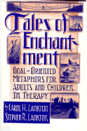 Tales of Enchantment: Goal-Oriented Metaphors for Adults & Children in Therapy