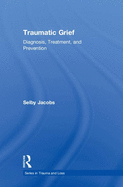 Traumatic Grief: Diagnosis, Treatment, and Prevention