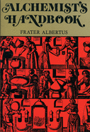 The Alchemist's Handbook: Manual for Practical Laboratory Alchemy