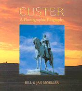 Custer: A Photographic Biography