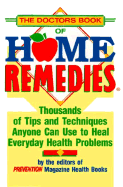 The doctor's book of home remedies : thousands of tips and techniques anyone can use to heal everyday health problems