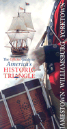 Jamestown, Williamsburg, Yorktown: The Official Guide to Americas Historic Triangle