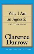 Why I Am an Agnostic and Other Essays