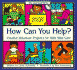 How Can You Help?: Creative Volunteer Projects for Kids Who Care