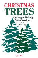 Christmas Trees: Growing and Selling Trees, Wreaths, and Greens