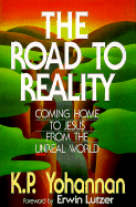 The Road to Reality: Coming Home to Jesus from the Unreal World