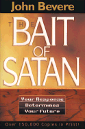 Bait of Satan: Victory Over Offence, Bitterness and Unforgivingness
