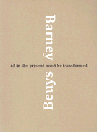All in the Present Must be Transformed: Matthew Barney and Joseph Beuys