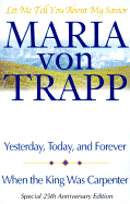 Let Me Tell You about My Savior: Yesterday, Today and Forever/When the King Was Carpenter