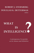 What Is Intelligence?: Contemporary Viewpoints on Its Nature and Definition